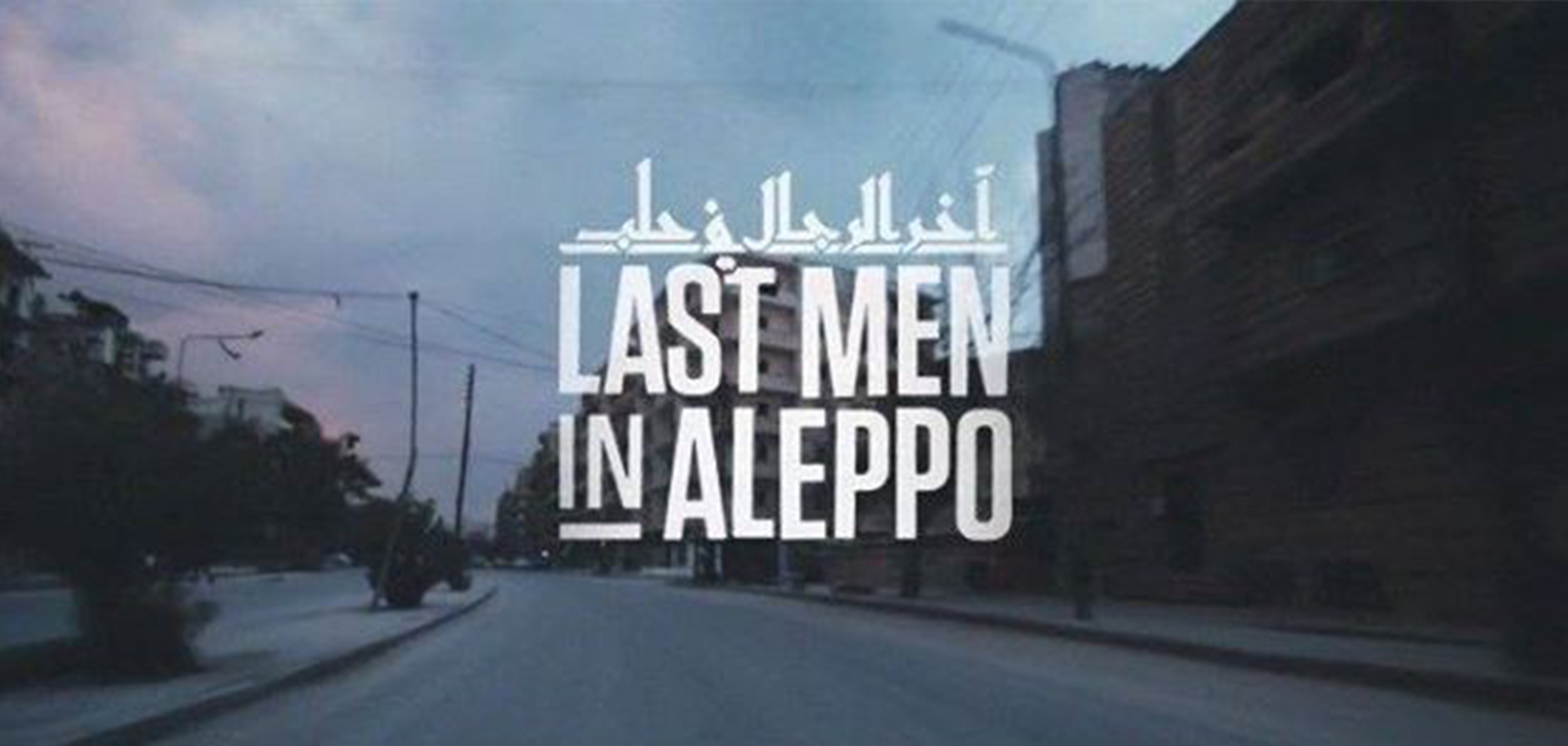 Last Men in Aleppo - Larm Film